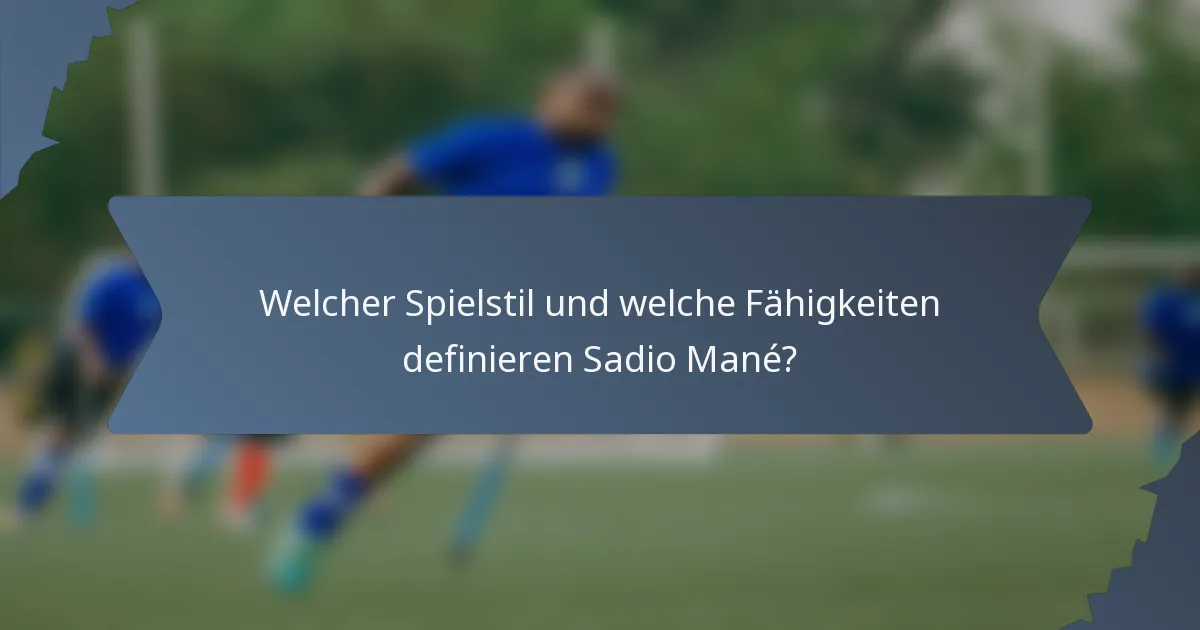 Welcher Spielstil und welche Fähigkeiten definieren Sadio Mané?