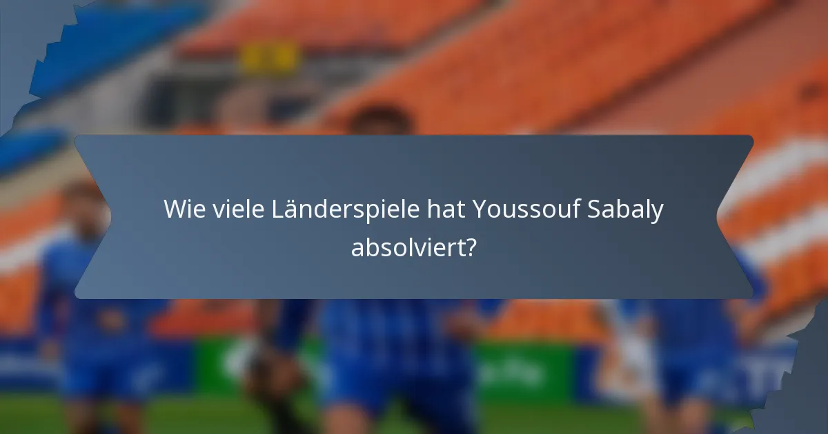 Wie viele Länderspiele hat Youssouf Sabaly absolviert?